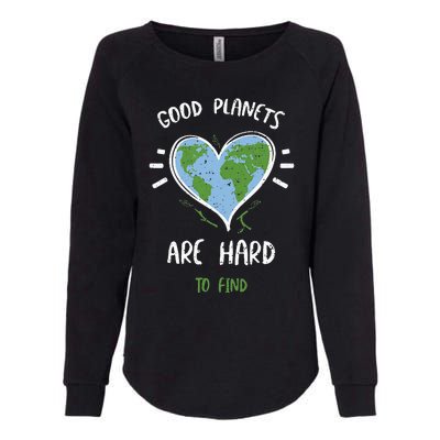 Environmental Protection Good Planets Are Hard... Earth Day Womens California Wash Sweatshirt