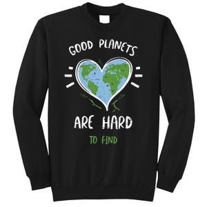 Environmental Protection Good Planets Are Hard... Earth Day Tall Sweatshirt