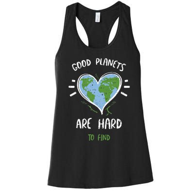 Environmental Protection Good Planets Are Hard... Earth Day Women's Racerback Tank