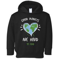 Environmental Protection Good Planets Are Hard... Earth Day Toddler Hoodie