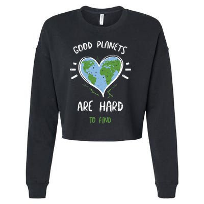 Environmental Protection Good Planets Are Hard... Earth Day Cropped Pullover Crew