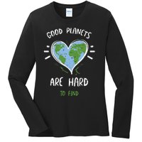 Environmental Protection Good Planets Are Hard... Earth Day Ladies Long Sleeve Shirt