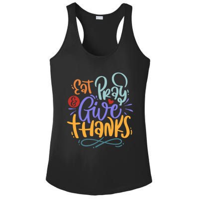 Eat Pray Give Thanks Thanksgiving Dinner Quote Saying Phrase Great Gift Ladies PosiCharge Competitor Racerback Tank