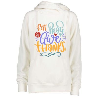 Eat Pray Give Thanks Thanksgiving Dinner Quote Saying Phrase Great Gift Womens Funnel Neck Pullover Hood