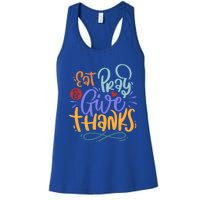 Eat Pray Give Thanks Thanksgiving Dinner Quote Saying Phrase Great Gift Women's Racerback Tank