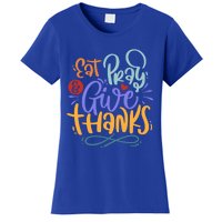 Eat Pray Give Thanks Thanksgiving Dinner Quote Saying Phrase Great Gift Women's T-Shirt