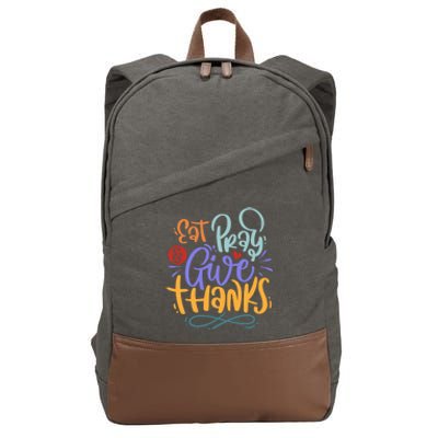 Eat Pray Give Thanks Thanksgiving Dinner Quote Saying Phrase Great Gift Cotton Canvas Backpack