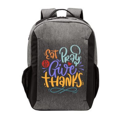 Eat Pray Give Thanks Thanksgiving Dinner Quote Saying Phrase Great Gift Vector Backpack