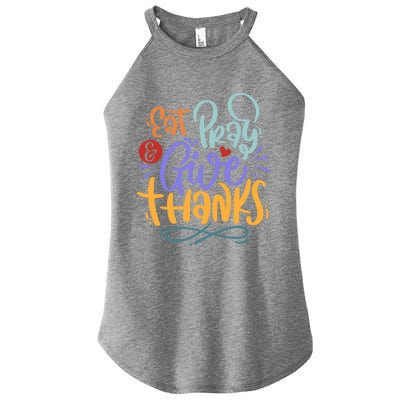 Eat Pray Give Thanks Thanksgiving Dinner Quote Saying Phrase Great Gift Women's Perfect Tri Rocker Tank