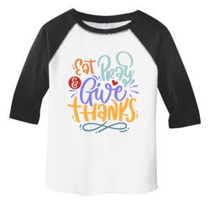 Eat Pray Give Thanks Thanksgiving Dinner Quote Saying Phrase Great Gift Toddler Fine Jersey T-Shirt