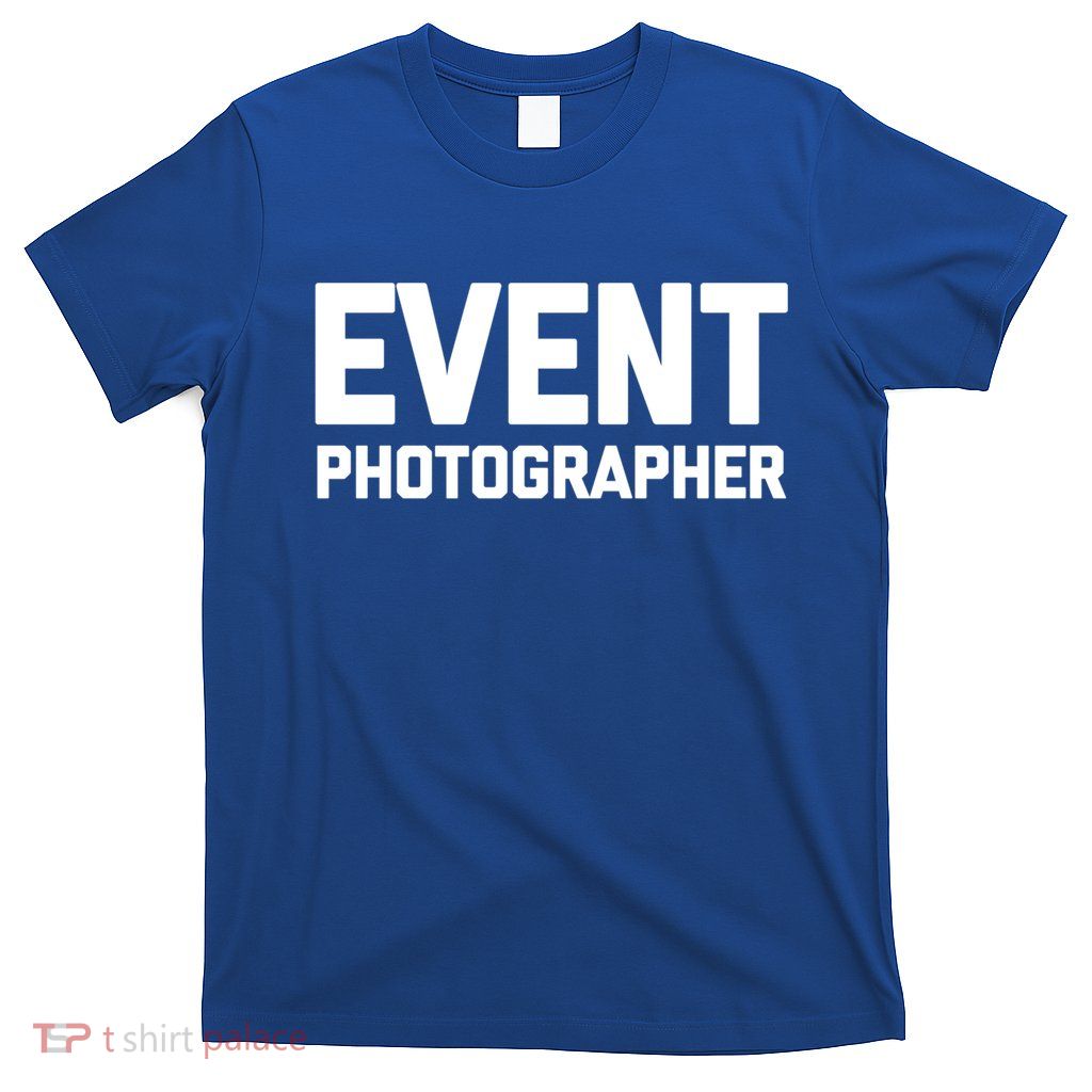 Event Photographer Gift Funny Photography Photographer Gift T-Shirt