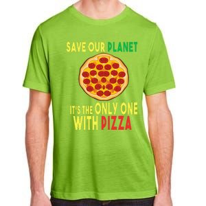 EarthDay Planet Gift Idea Save Planet One With Pizza Adult ChromaSoft Performance T-Shirt