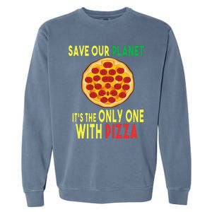 EarthDay Planet Gift Idea Save Planet One With Pizza Garment-Dyed Sweatshirt