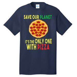 EarthDay Planet Gift Idea Save Planet One With Pizza Tall T-Shirt