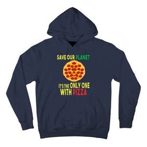 EarthDay Planet Gift Idea Save Planet One With Pizza Tall Hoodie