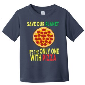 EarthDay Planet Gift Idea Save Planet One With Pizza Toddler T-Shirt