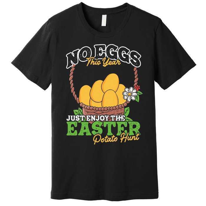 Easter Potato Hunt No Eggs Economy Expensive Easter Eggs Premium T-Shirt