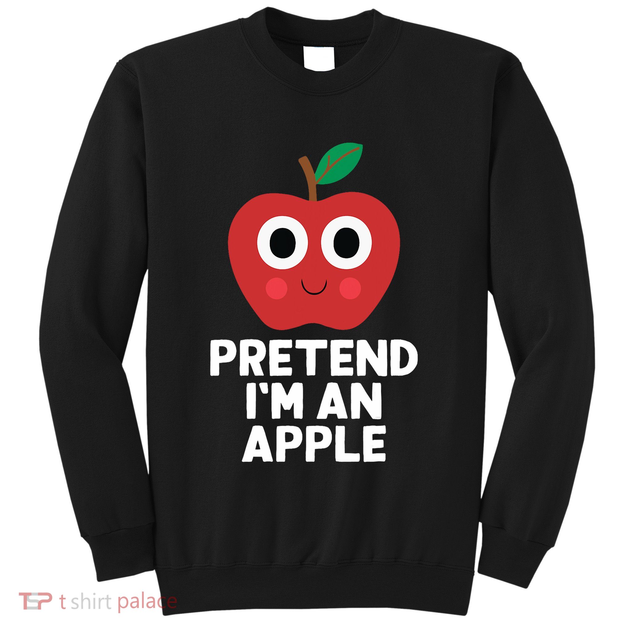 Easy Pretend IM An Apple Costume Halloween Funny Sweatshirt