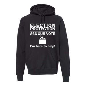 Election Protection IM Here To Help Vote Society Premium Hoodie