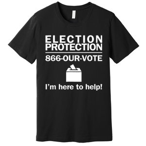 Election Protection IM Here To Help Vote Society Premium T-Shirt