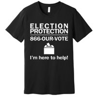 Election Protection IM Here To Help Vote Society Premium T-Shirt