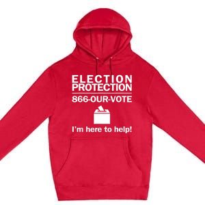 Election Protection IM Here To Help Vote Society Premium Pullover Hoodie