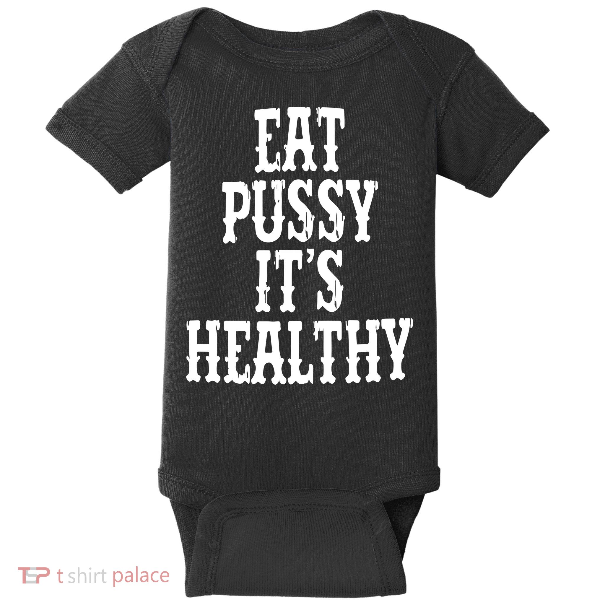 Eat Pussy Its Healthy Funny Saying Baby Bodysuit