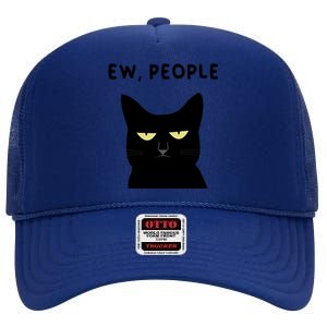 Ew People I Hate People Funny Black Cat Yellow Eyes Gift High Crown Mesh Back Trucker Hat