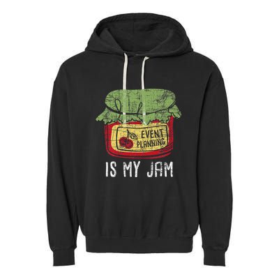 Event Planning Is My Jam Party Coordinator Events Planner Garment-Dyed Fleece Hoodie