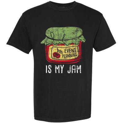 Event Planning Is My Jam Party Coordinator Events Planner Garment-Dyed Heavyweight T-Shirt