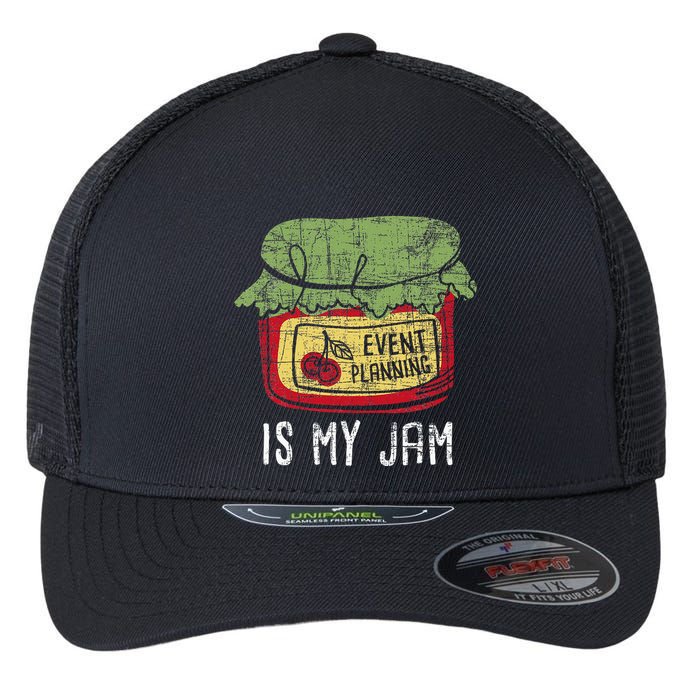 Event Planning Is My Jam Party Coordinator Events Planner Flexfit Unipanel Trucker Cap