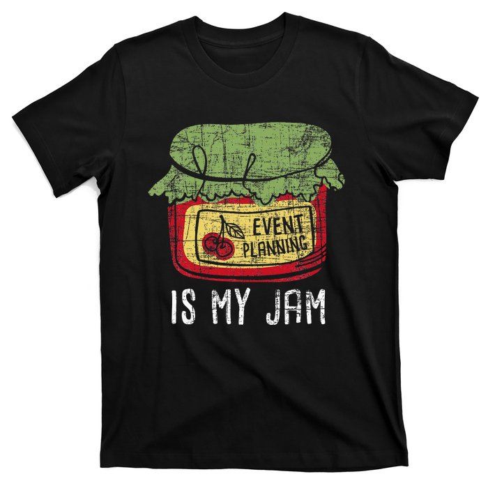 Event Planning Is My Jam Party Coordinator Events Planner T-Shirt