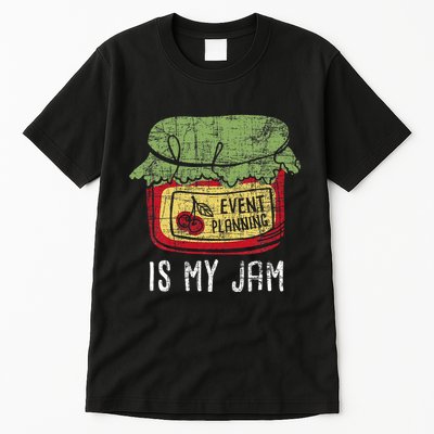 Event Planning Is My Jam Party Coordinator Events Planner Tall T-Shirt