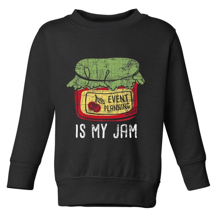 Event Planning Is My Jam Party Coordinator Events Planner Toddler Sweatshirt