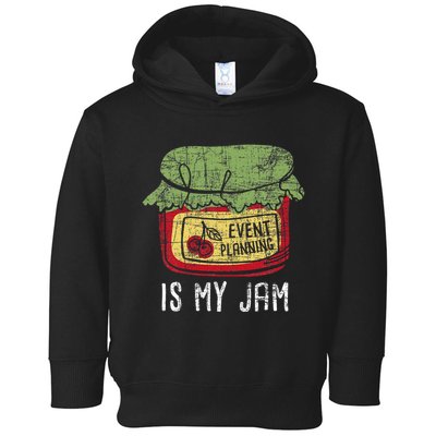 Event Planning Is My Jam Party Coordinator Events Planner Toddler Hoodie