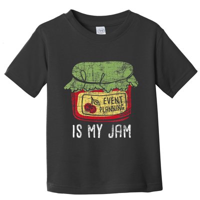 Event Planning Is My Jam Party Coordinator Events Planner Toddler T-Shirt