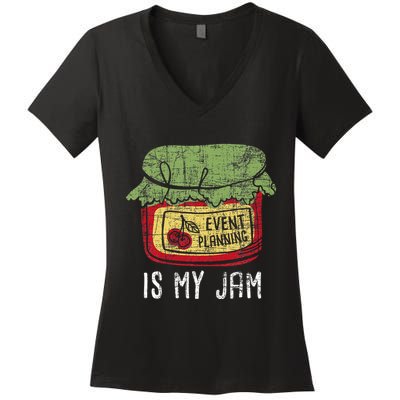Event Planning Is My Jam Party Coordinator Events Planner Women's V-Neck T-Shirt
