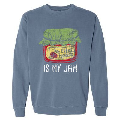 Event Planning Is My Jam Party Coordinator Events Planner Garment-Dyed Sweatshirt