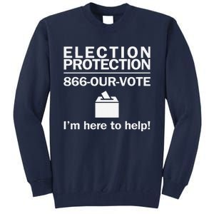 Election Protection IM Here To Help Vote Society Tall Sweatshirt