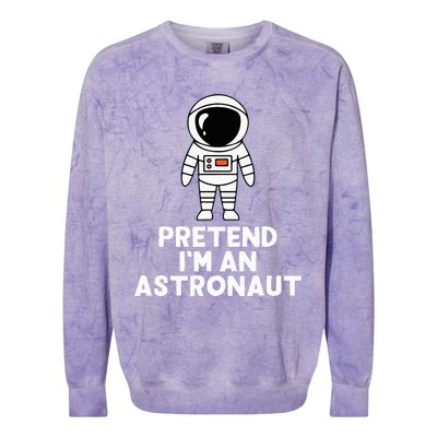 Easy Pretend IM An Astronaut Costume Halloween Colorblast Crewneck Sweatshirt