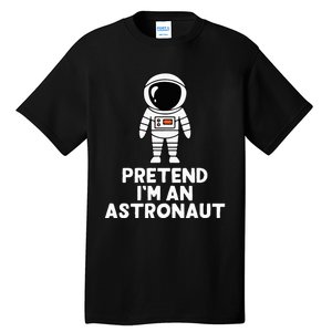 Easy Pretend IM An Astronaut Costume Halloween Tall T-Shirt