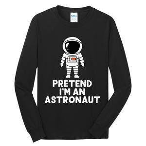 Easy Pretend IM An Astronaut Costume Halloween Tall Long Sleeve T-Shirt