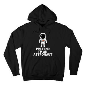 Easy Pretend IM An Astronaut Costume Halloween Tall Hoodie