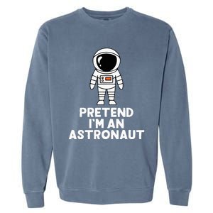 Easy Pretend IM An Astronaut Costume Halloween Garment-Dyed Sweatshirt