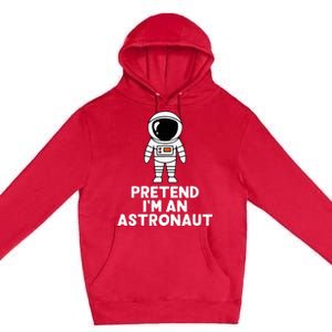 Easy Pretend IM An Astronaut Costume Halloween Premium Pullover Hoodie