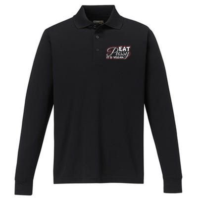 Eat Pussy Its Vegan Funny Gift Vegetarian Performance Long Sleeve Polo