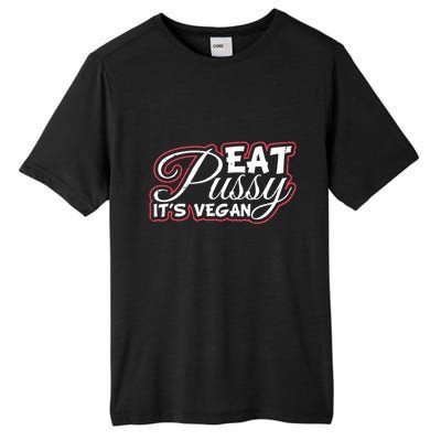 Eat Pussy Its Vegan Funny Gift Vegetarian Tall Fusion ChromaSoft Performance T-Shirt