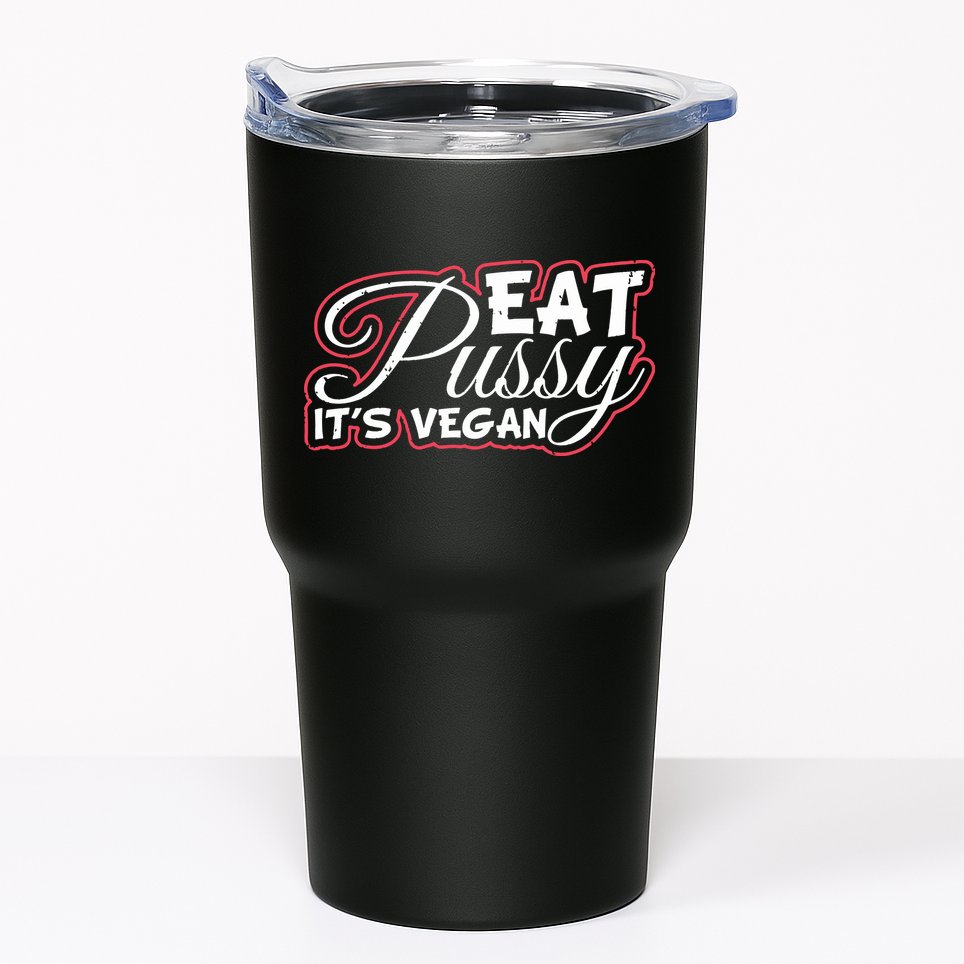 Eat Pussy Its Vegan Funny Gift Vegetarian Tumbler