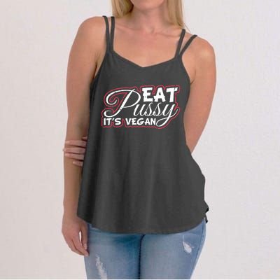 Eat Pussy Its Vegan Funny Gift Vegetarian Women's Strappy Tank