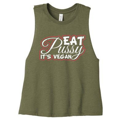 Eat Pussy Its Vegan Funny Gift Vegetarian Women's Racerback Cropped Tank